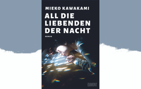 Mieko Kawakami – All die Liebenden der Nacht