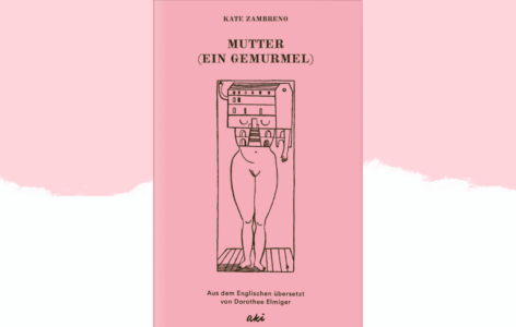 Kate Zambreno – Mutter (Ein Gemurmel)