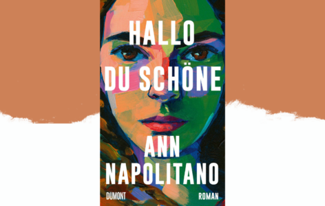 Ann Napolitano – Hallo, du Schöne