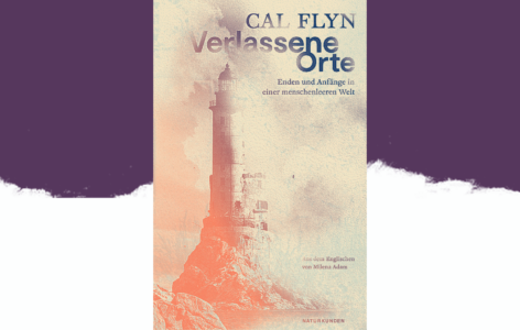 Cal Flyn – Verlassene Orte