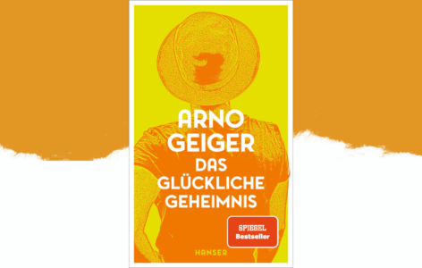 Arno Geiger – Das glückliche Geheimnis