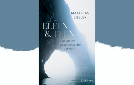 Matthias Egeler – Elfen und Feen. Eine kleine Geschichte der Anderwelt