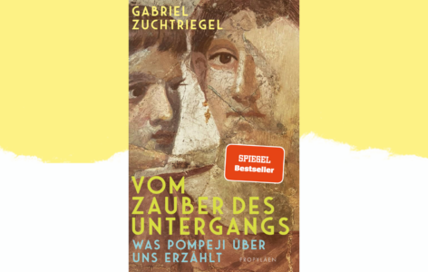 Gabriel Zuchtriegel – Vom Zauber des Untergangs: Was Pompeji über uns erzählt