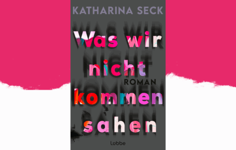 Katharina Seck – Was wir nicht kommen sahen