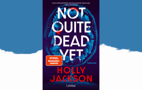 Holly Jackson – Not Quite Dead Yet