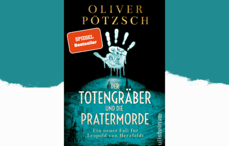 Oliver Pötzsch – Der Totengräber und die Pratermorde. Ein neuer Fall für Leopold von Herzfeld