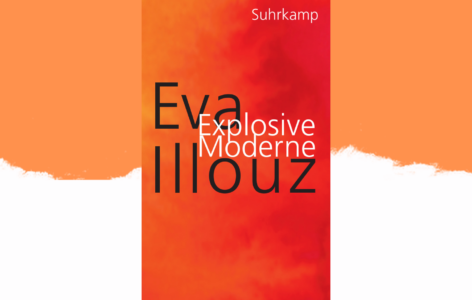 Eva Illouz – Explosive Moderne