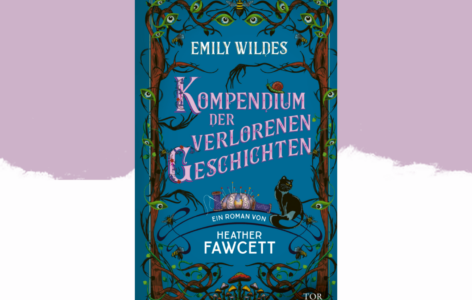 Heather Fawcett – Emily Wildes Kompendium der verlorenen Geschichten