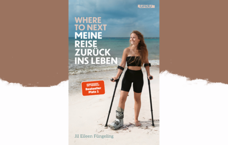 Jil Eileen Füngeling – Where to next. Meine Reise zurück ins Leben