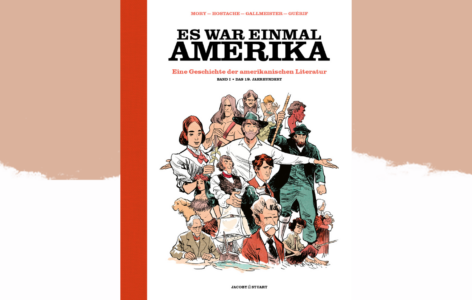 Catherine Mory, Jean-Baptiste Hostache, Oliver Gallmeister, François Guérif – Es war einmal Amerika. Eine Geschichte der amerikanischen Literatur. Band I: Das 19. Jahrhundert