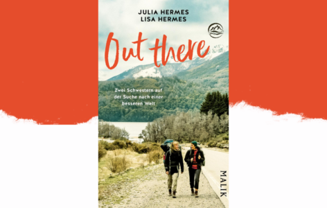 Julia und Lisa Hermes – Out there. Zwei Schwester auf der Suche nach einer besseren Welt