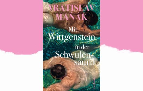 Vratislav Maňák – Mit Wittgenstein in der Schwulensauna