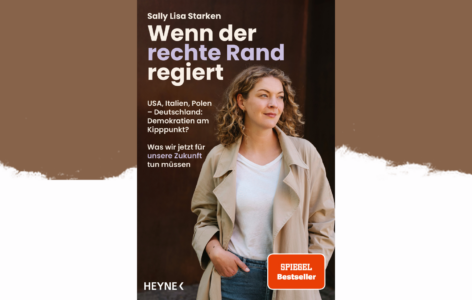 Sally Lisa Starken – Wenn der rechte Rand regiert. USA, Italien, Polen – Deutschland: Demokratien am Kipppunkt? Was wir jetzt für unsere Zukunft tun müssen