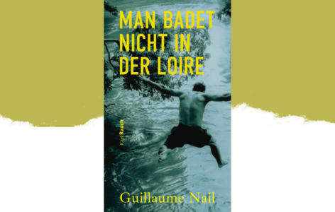 Guillaume Nail – Man badet nicht in der Loire