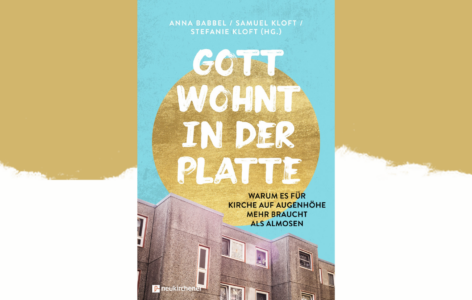 Anna Babbel, Samuel Kloft, Stefanie Kloft (Hg.) – Gott wohnt in der Platte