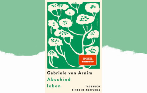 Gabriele von Arnim – Abschied leben