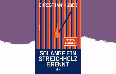 Christian Huber – Solange ein Streichholz brennt