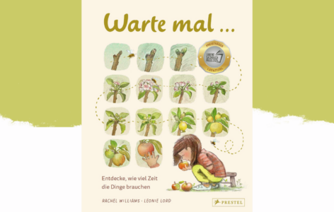 Rachel Williams und Leonie Lord – Warte mal … Entdecke, wie viel Zeit die Dinge brauchen