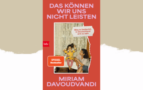 Miriam Davoudvandi – Das können wir uns nicht leisten. Was es bedeutet, in Deutschland arm zu sein