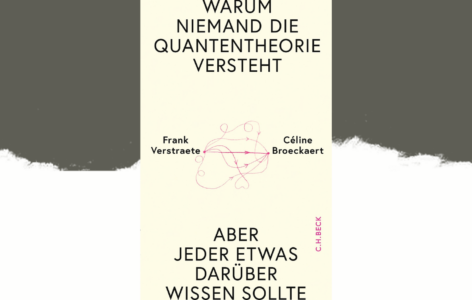 Frank Verstraete und Céline Broeckaert – Warum niemand die Quantentheorie versteht. Aber jeder etwas darüber wissen sollte